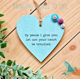 My Peace I Give You; Let Not Your Heart Be Troubled - John 14:27 - Heart