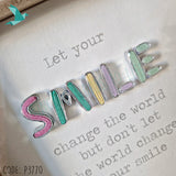 SMILE Let Your Smile Change The World But Don't Let The World Change Your Smile