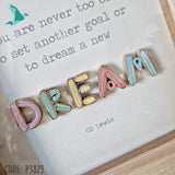 DREAM You Are Never Too Old To Set Another Goal - C S Lewis