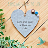 Born For Such A Time As This - Esther 1:14 - Heart