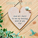 What If I Fall? Oh But My Darling, What If You Fly! - Heart